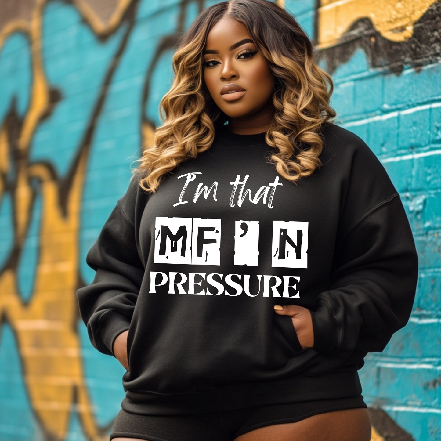I'm that MF'N Pressure Statement  Sweatshirt